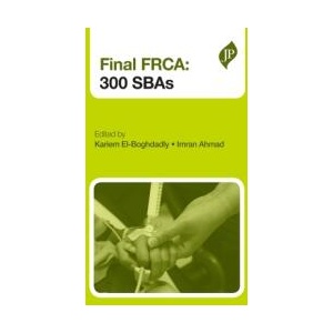 Final FRCA: 300 SBAs | Kariem El-Boghdadly, Imran Ahmad (ISBN: 9781909836181)