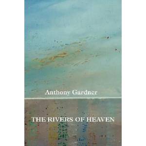 Rivers of Heaven | Anthony Gardner (ISBN: 9780936315294)
