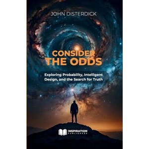 Consider The Odds - Exploring Probability, Intelligent Design, and the Search for Truth (ISBN: 9798349347825)