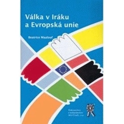 Válka v Iráku a Evropská unie - Beatrice Maalouf