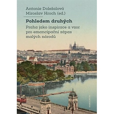 Pohledem druhých - Antonie Doležalová, Miroslav Hroch