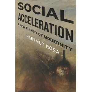 Social Acceleration | Hartmut Rosa (ISBN: 9780231148351)