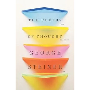 Poetry of Thought | George Steiner (2014)