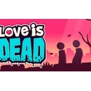Love is Dead