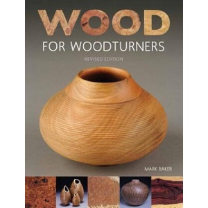 Wood for Woodturners (Revised Edition) | Mark Baker (ISBN: 9781784941260)