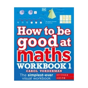 How to be Good at Maths Workbook 1, Ages 7-9 (Key Stage 2) | Carol Vorderman (ISBN: 9780241471418)