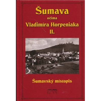 Šumava očima Vladimíra Horpeniaka II.