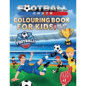 Football Crazy Colouring Book For Kids Age 4-7 | Creative Kids Studio (ISBN: 9781913467029)