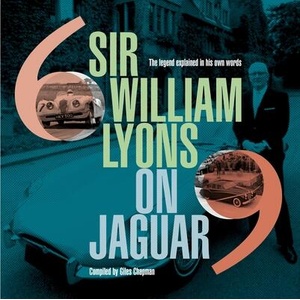Sir William Lyons On Jaguar | Giles Chapman (ISBN: 9781910505991)