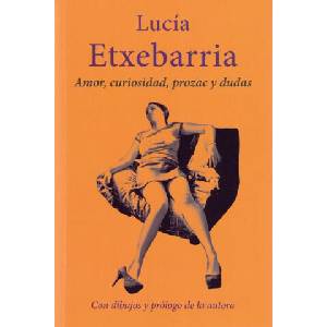 AMOR, CURIOSIDAD, PROZAC Y DUDAS | ETXEBARRIA, LUCIA (2020)