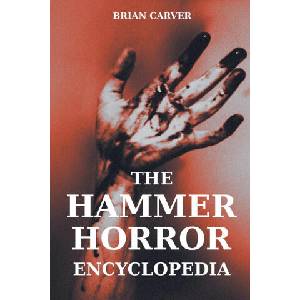 The Hammer Horror Encyclopedia | Brian Carver (2024)