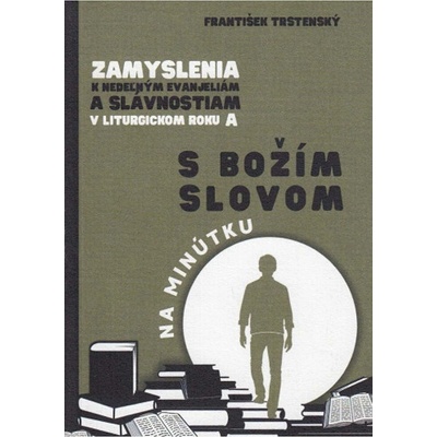 Zamyslenia k nedeľným evanjeliám a slávnostiam v Liturgickom roku "A" - Na minútku s Božím slovom
