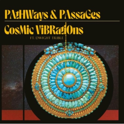 COSMIC VIBRATIONS AND DWIGHT TRIBLE - Pathways & Passages CD