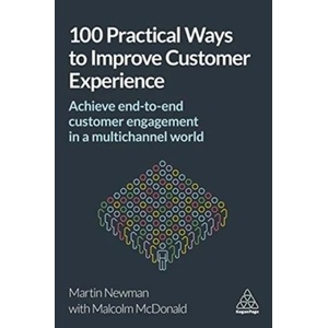 100 Practical Ways to Improve Customer Experience | Martin Newman, Malcolm Mcdonald (ISBN: 9780749482671)