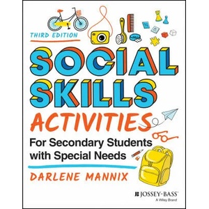 Social Skills Activities for Secondary Students wi th Special Needs, Third Edition | Darlene Mannix (ISBN: 9781119827429)