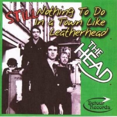 Nothing to Do in a Town Like Leatherhead The Head CD