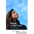 Pane, čo mám robiť?