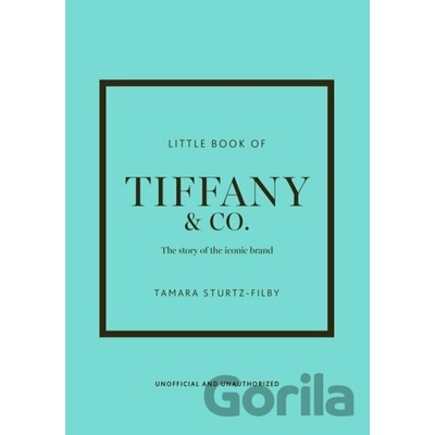 Little Book of Tiffany & Co. - Tamara Sturtz-Filby