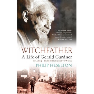 Witchfather - A Life of Gerald Gardner Vol2. From Witch Cult to Wicca | Philip Heselton (ISBN: 9781913660154)