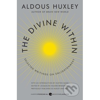 The Divine Within Aldous Huxley, Huston Smith