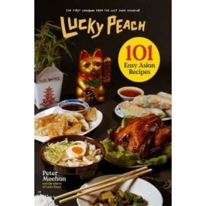 Lucky Peach Presents 101 Easy Asian Recipes | Peter Meehan, Editors of Lucky Peach (2015)