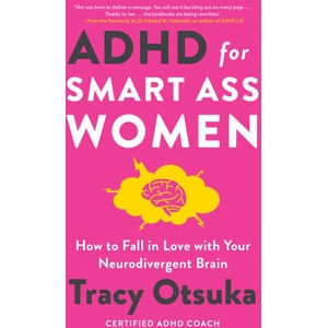 ADHD For Smart Ass Women | Tracy Otsuka (2024)