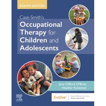 Case-Smith's Occupational Therapy for Children and Adolescents | Jane Clifford O'Brien, Heather Miller Kuhaneck