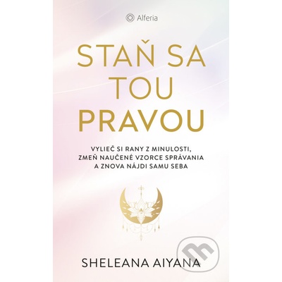 Staň sa tou pravou - Sheleana Aiyana