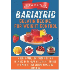 Bariatric Gelatin Recipe for Weight Control (ISBN: 9798241142573)
