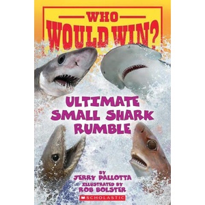 Who Would Win? : Ultimate Small Shark Rumble | Rob Bolster (ISBN: 9781338672206)