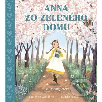 Anna zo Zeleného domu - Lucy Maud Montgomery, Isabelle Follath (ilustrátor)