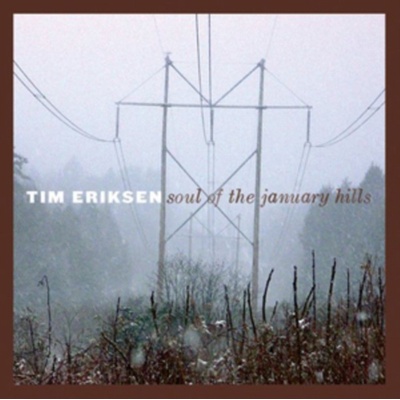 ERIKSEN TIM: SOUL OF THE JANUARY HILLS CD