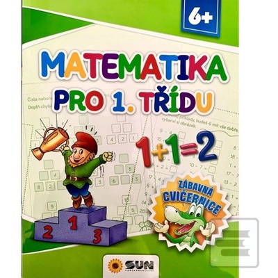 Matematika pro 1. třídu - Zábavná cvičebnice 6+