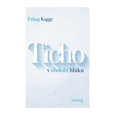 Ticho v období hluku Erling Kagge