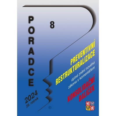 Poradce č. 8 / 2024 - Zákon o preventivní restrukturalizaci s komentářem - Poradce s.r.o.