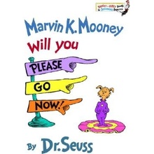 Marvin K. Mooney, Will You Please Go Now! Dr Seuss