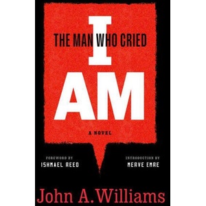 The Man Who Cried I Am: A Novel | Ishmael Reed, Merve Emre (ISBN: 9781598537611)