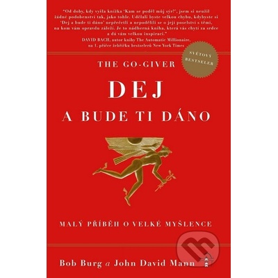 The Go-Giver Dej a bude ti dáno - Bob Burg, John David Mann