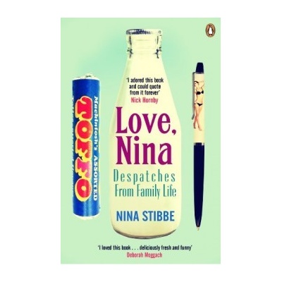 Love, Nina: Despatches from Family Life - Nina Stibbe
