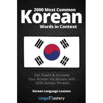 2000 Most Common Korean Words in Context: Get Fluent & Increase Your Korean Vocabulary with 2000 Korean Phrases" - ""