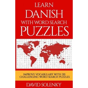 Learn Danish with Word Search Puzzles: Learn Danish Language Vocabulary with Challenging Word Find Puzzles for All Ages (2018)