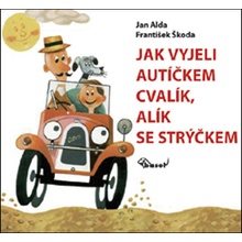 Jak vyjeli autíčkem Cvalík, Alík se strýčkem - Jan Alda