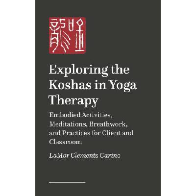 Exploring the Koshas in Yoga Therapy - LaMor Clements