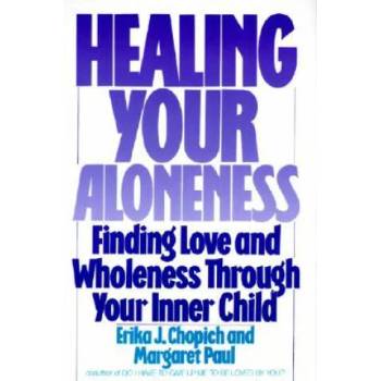 Healing Your Aloneness: Finding Love and Wholeness Through Your Inner Child" - ""