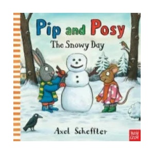 Pip and Posy: The Snowy Day | Axel Scheffler (2012)
