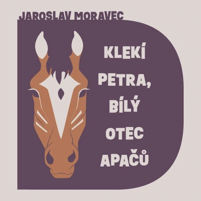 Klekí Petra, bílý otec Apačů - Moravec - Hruška Libor