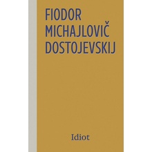 Idiot, 4. vydanie - Fiodor Michajlovič Dostojevskij