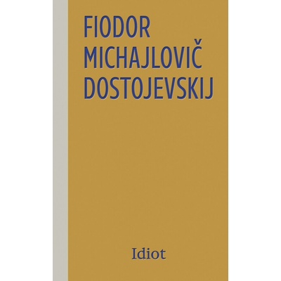 Idiot, 4. vydanie - Fiodor Michajlovič Dostojevskij