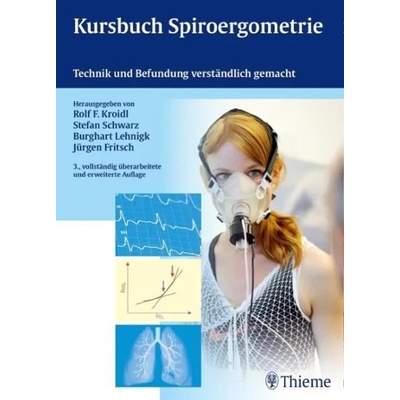 Kursbuch Spiroergometrie | Rolf Kroidl, Stefan Schwarz, Burghart Lehnigk, Jürgen Fritsch