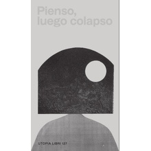 Pienso luego colapso